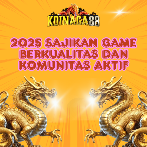 Koinaga88 2025 Sajikan Game Berkualitas dan Komunitas Aktif